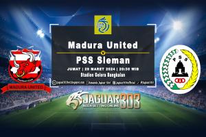 Prediksi Madura Utd vs PSS Sleman 29 Maret 2024