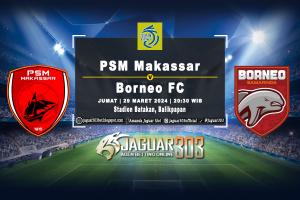 Prediksi PSM Makassar vs Borneo FC 29 Maret 2024