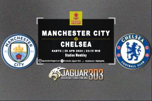 Prediksi Manchester City vs Chelsea 20 April 2024