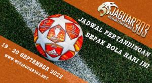 Jadwal Pertandingan Sepak Bola 19 - 20 September 2022