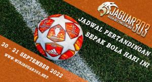Jadwal Pertandingan Sepak Bola 20 - 21 September 2022