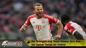 Bek Tertangguh yang Pernah Dihadapi Harry Kane: Ada Legenda Chelsea dan Juventus