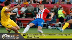 Gasak Barcelona, Girona Lolos ke Liga Champions Musim Depan