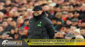Jurgen Klopp Puji Tuah Anfield Jadi Kunci Sukses Liverpool Remukkan Tottenham