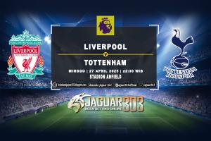 Prediksi Liverpool vs Tottenham 27 April 20
