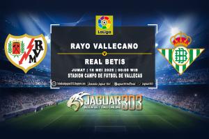 Prediksi Rayo Vallecano vs Real Betis 16 Mei 2025